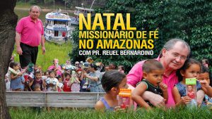 Natal Missionário de Fé no Amazonas