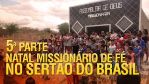 Natal Missionário de Fé no sertão do Brasil (5ª Parte)
