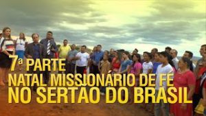 Natal Missionário de Fé no sertão do Brasil (7ª Parte)