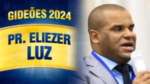 Gideões 2024 – Pr. Eliezer Luz
