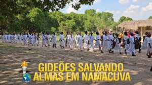 GIDEÕES SALVANDO ALMAS NA ALDEIA DE NAMACUVA